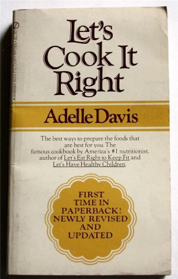 Cover Art for 9780451043849, Let's Cook It Right by Adelle Davis