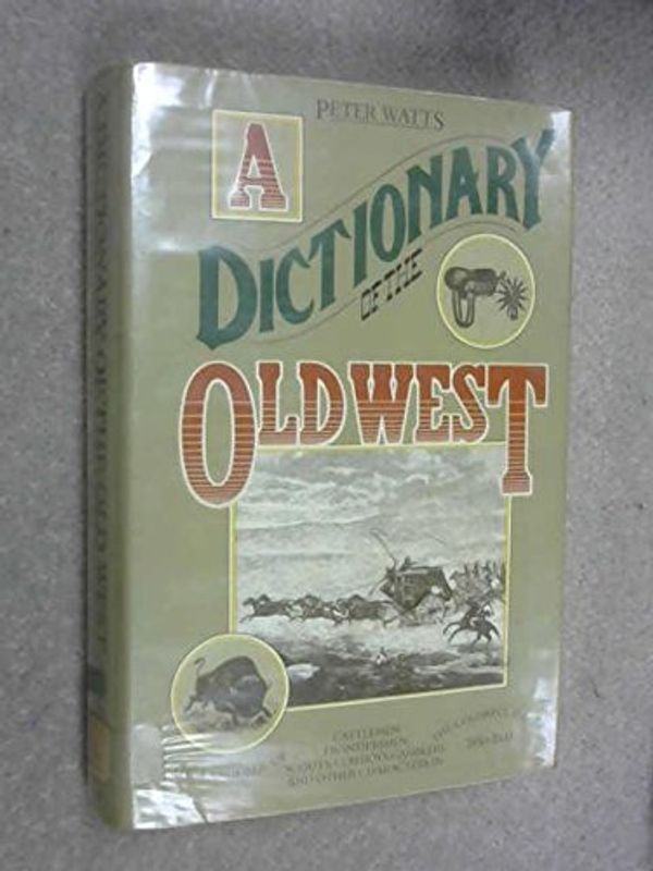 Cover Art for 9780394490137, A Dictionary of the Old West by Peter Watts