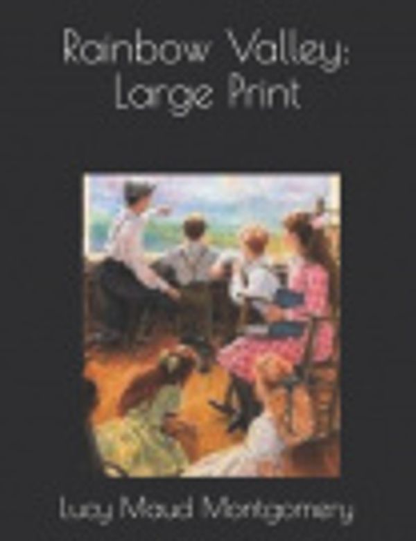 Cover Art for 9781650026848, Rainbow Valley: Large Print by Lucy Maud Montgomery