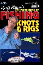 Cover Art for 9781865130446, Geoff Wilson's Complete Book of Fishing Knots & Rigs by Geoff Wilson