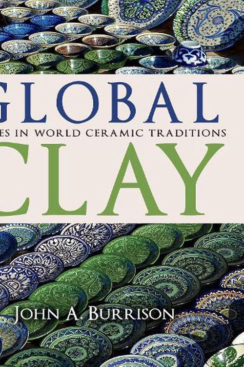 Cover Art for 9780253031884, Global ClayThemes in World Ceramic Traditions by John A. Burrison