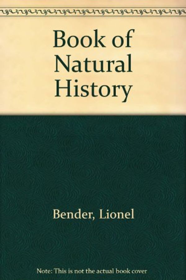 Cover Art for 9781569240687, Book of Natural History by Bender, Lionel; Gamlyn, Linda