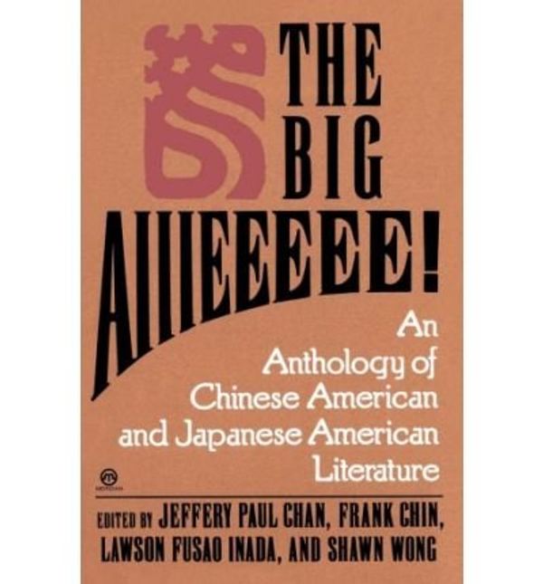 Cover Art for 9780451627568, Chan, Et El (Eds.) : Big Aiiieeee] by Chang, Frank Chin, Lawson Fusao Inada