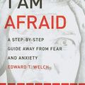 Cover Art for 9781935273158, When I Am Afraid: A Step by Step Guide Away from Fear and Anxiety by Edward T. Welch