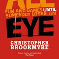 Cover Art for 9780748131945, All Fun And Games Until Somebody Loses An Eye by Christopher Brookmyre