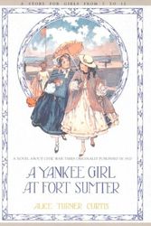 Cover Art for 9781557095251, Yankee Girl at Fort Sumter by Turner Alice