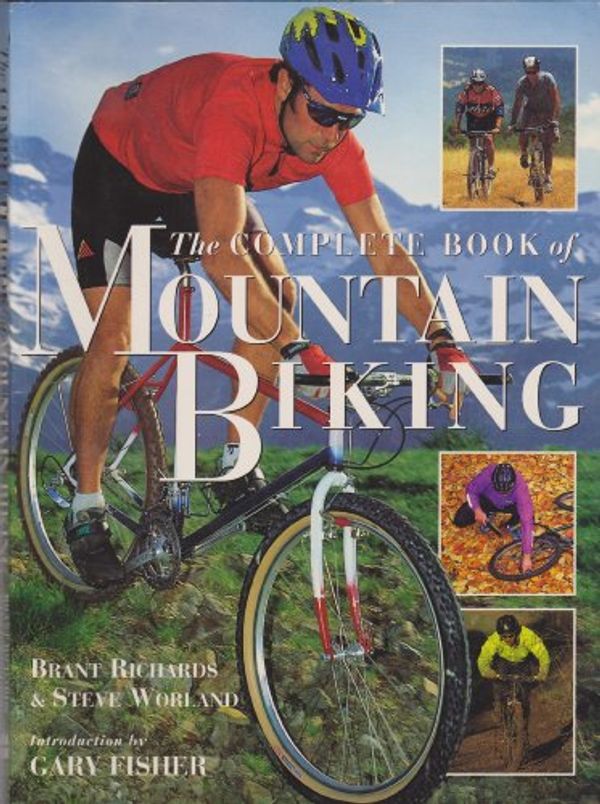Cover Art for 9780062730275, The Complete Book of Mountain Biking by Brant Richards, Steve Worland