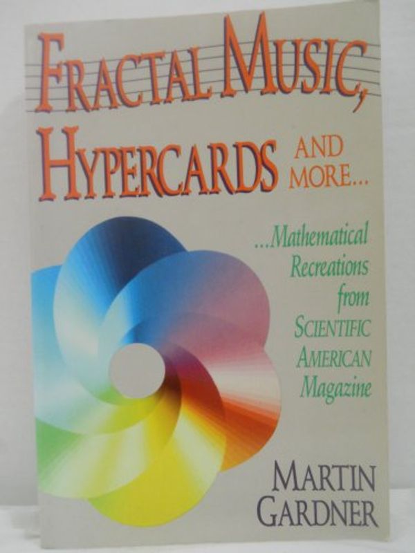 Cover Art for 9780716721895, Fractal Music, Hypercards and More...: Mathematical Recreations from Scientific American Magazine by Martin Gardner