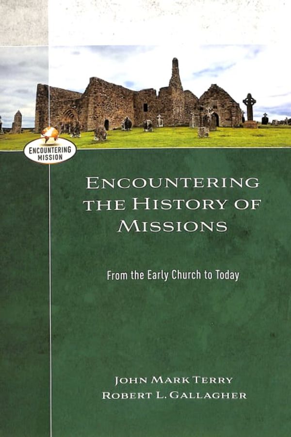 Cover Art for 9780801026966, Encountering the History of Missions: From the Early Church to Today (Encountering Mission) by Robert L. Gallagher