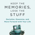 Cover Art for 9780593418970, Keep the Memories, Lose the Stuff by Matt Paxton