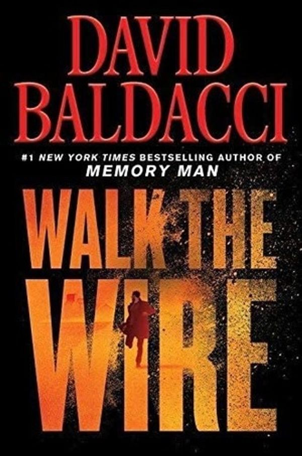 Cover Art for 9781538737163, Walk the Wire by David Baldacci