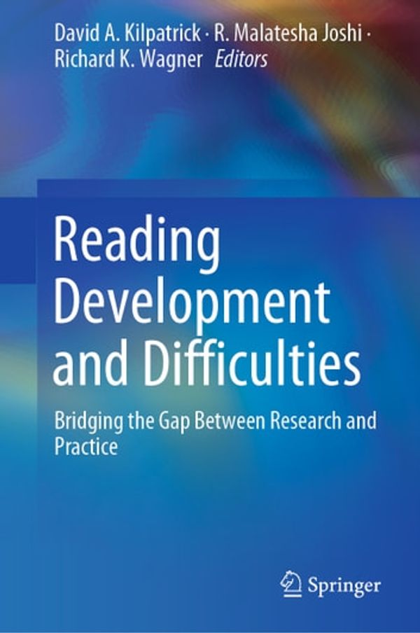 Cover Art for 9783030265502, Reading Development and Difficulties: Bridging the Gap Between Research and Practice by David A. Kilpatrick, R. Malatesha Joshi, Richard K. Wagner