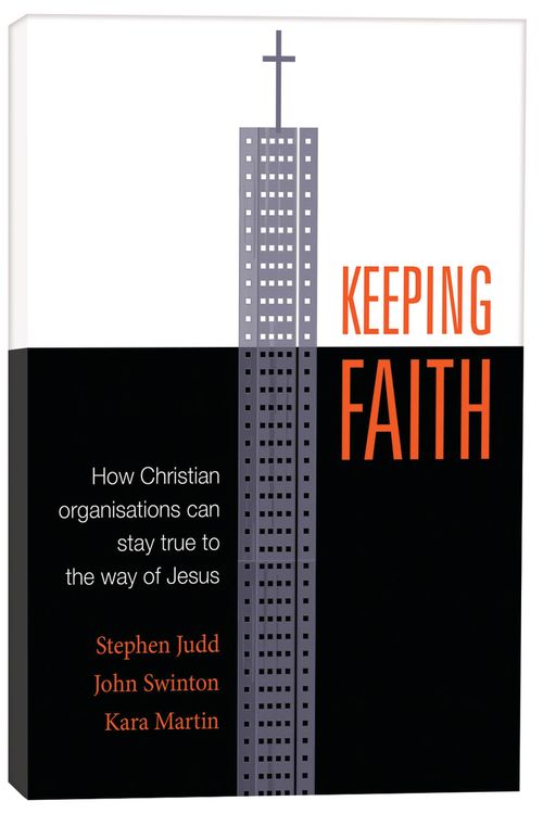 Cover Art for 9780647531938, Keeping Faith: How Christian Organisations Can Stay True to the Way of Jesus by Judd, Stephen, Swinton, John, Martin, Kara