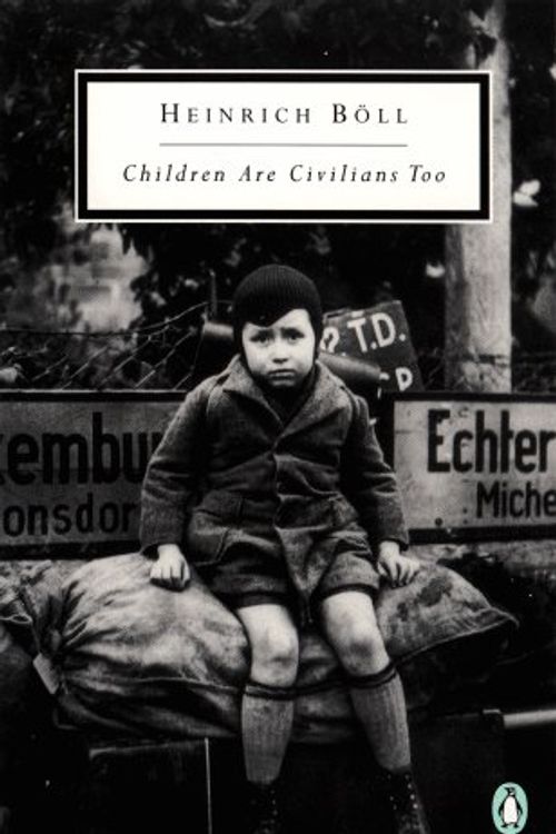 Cover Art for 9780140187250, Children Are Civilians Too (Twentieth-Century Classics) by Heinrich Boll