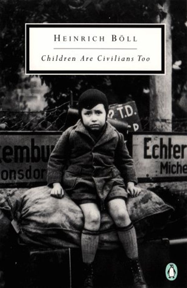 Cover Art for 9780140187250, Children Are Civilians Too (Twentieth-Century Classics) by Heinrich Boll