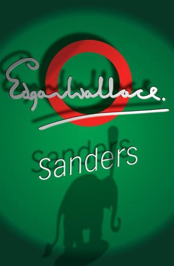 Cover Art for 9780755121670, Sanders by Edgar Wallace