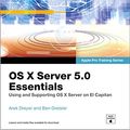 Cover Art for 9780134434773, OS X Server 5.0 Essentials - Apple Pro Training SeriesUsing and Supporting OS X Server on El Capitan by Arek Dreyer, Ben Greisler