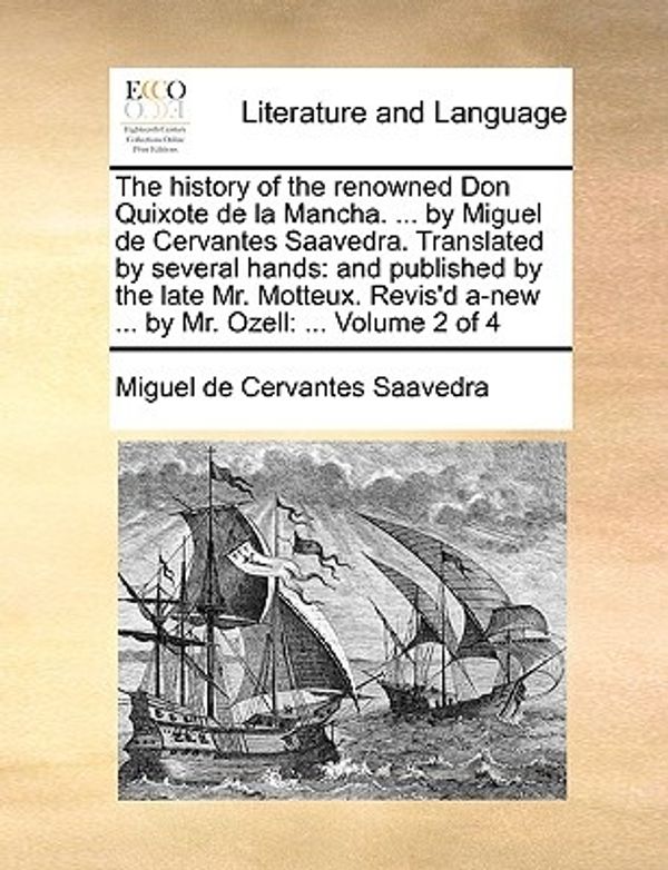 Cover Art for 9781170409527, The History of the Renowned Don Quixote de La Mancha. . by Miguel de Cervantes Saavedra. Translated by Several Hands: And Published by the Late Mr. by Cervantes Saavedra, Miguel De