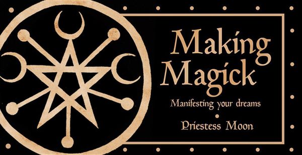 Cover Art for 9781925682977, Making Magick: Manifesting your dreams by Priestess Moon