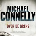 Cover Art for 9789022576977, Over de grens by Michael Connelly