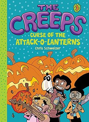 Cover Art for 9781419721915, Curse of the Attack-o-lanterns (Creeps) (The Creeps) by Chris Schweizer