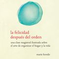 Cover Art for 9781945540028, La Felicidad Despuas del Orden / Spark Joy by Marie Kondo