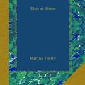 Cover Art for 0884635809340, Elsie at Home by Martha Finley
