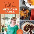 Cover Art for 9780547636467, Pati’s Mexican Table: The Secrets of Real Mexican Home Cooking by Pati Jinich