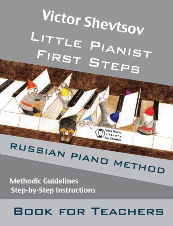 Cover Art for 9781503021167, Little Pianist. Book for Teachers.: Russian Piano Method Manual (Little Pianist First Steps) by Victor Shevtsov