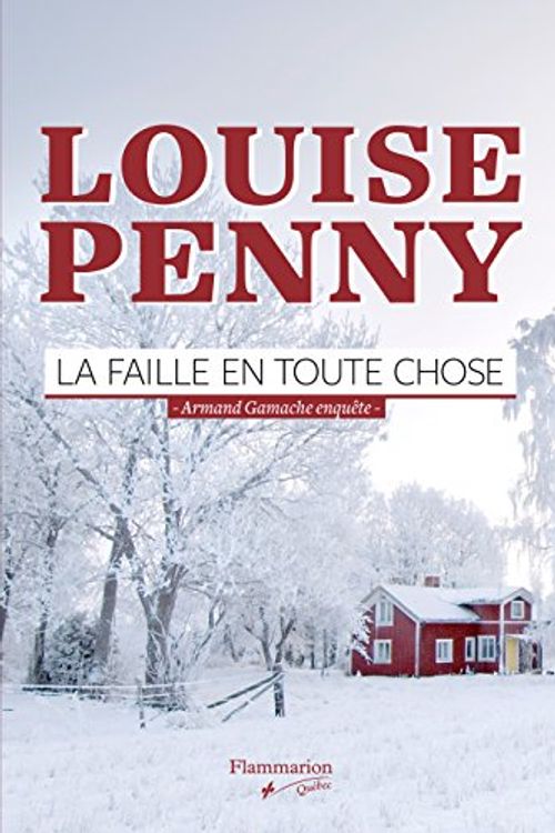 Cover Art for 9782890776081, FAILLE EN TOUTE CHOSE (LA) by Louise Penny