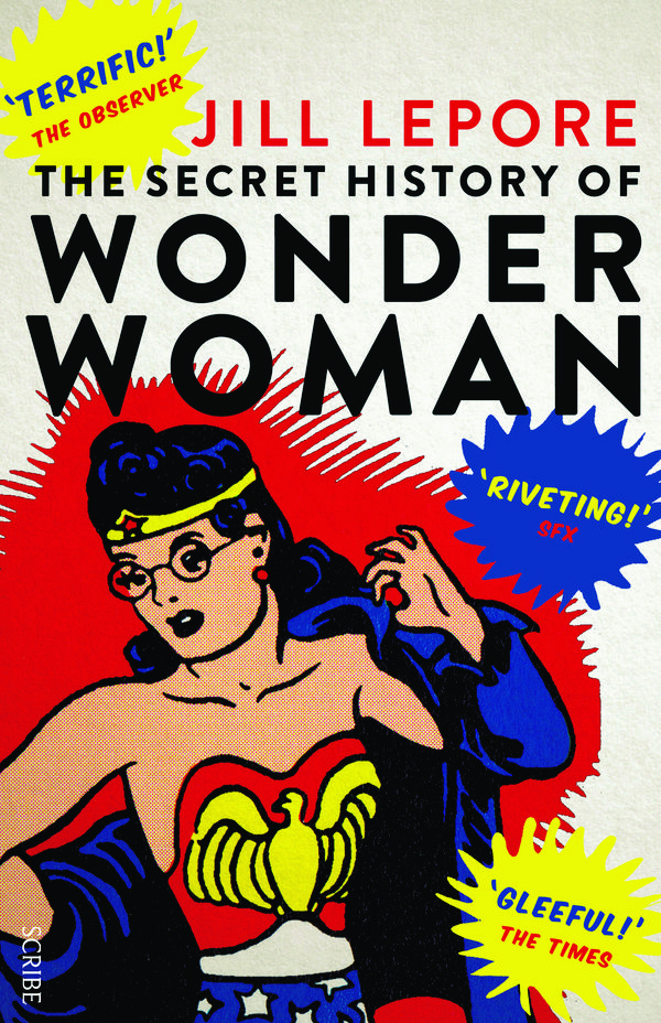 Cover Art for 9781925113822, The Secret History of Wonder Woman by Jill Lepore