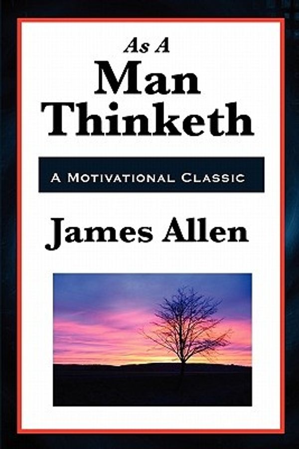 Cover Art for 9781617202230, As A Man Thinketh by James Allen, Robert Collier, Orison Swett Marden