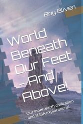Cover Art for 9798363927430, World Beneath Our Feet - And Above! by Roy B Bliven
