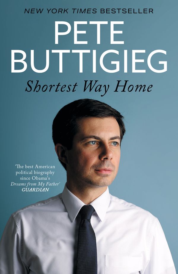 Cover Art for 9781529398052, Shortest Way Home: One mayor's challenge and a model for America's future by Pete Buttigieg