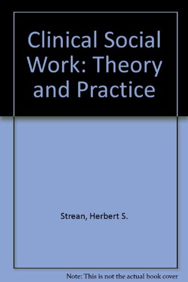Cover Art for 9780029322109, Clinical Social Work: Theory and Practice by Herbert S. Strean