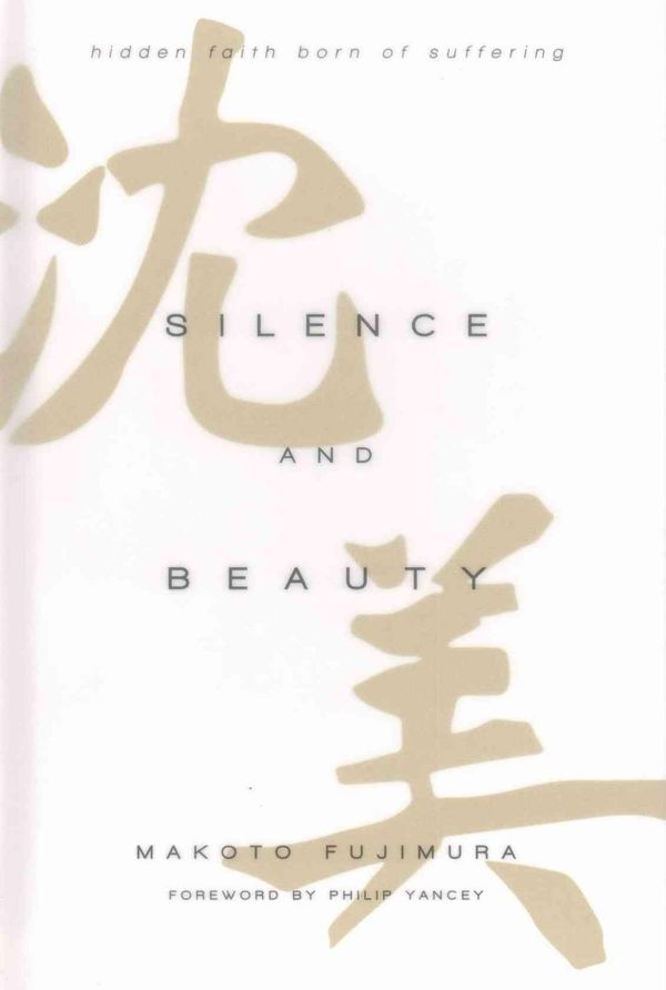 Cover Art for 9780830844593, Silence and Beauty: Hidden Faith Born of Suffering by Makoto Fujimura