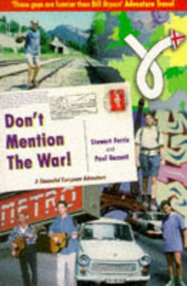 Cover Art for 9781840240368, Don't Mention the War!: A Shameful European Adventure by Stewart Ferris