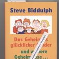 Cover Art for 9783895308987, Das Geheimnis glücklicher Kinder und weitere Geheimnisse, beide Bestseller in einem Band by Steve: Biddulph