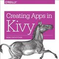 Cover Art for 9781491946671, Creating Apps in Kivy by Dusty Phillips