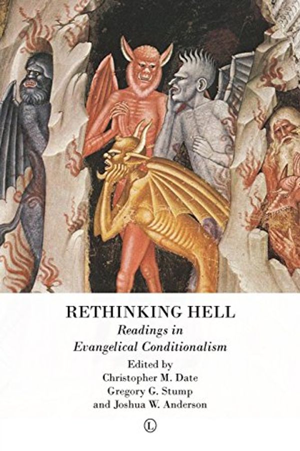 Cover Art for 9780718893705, Rethinking Hell: Readings in Evangelical Conditionalism by Joshua W Anderson