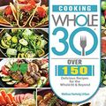Cover Art for 9781802441284, Cooking Whole30: Over 150 Delicious Recipes for the Whole30 & Beyond by Urban, Melissa Hartwig
