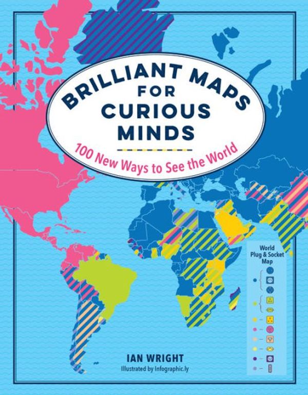 Cover Art for 9781615196265, Brilliant Maps for Curious Minds by Ian Wright