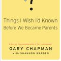 Cover Art for 9780802494764, Things I Wish I'd Known Before We Became Parents by Gary Chapman