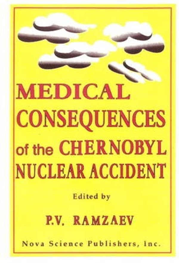 Cover Art for 9781560721116, Medical Consequences of the Chernobyl Nuclear Accident by Pavel Vasil'evich Ramzaev
