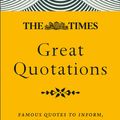 Cover Art for 9780008317263, The Times Great Quotations: Famous quotes to inform, motivate and inspire by James Owen