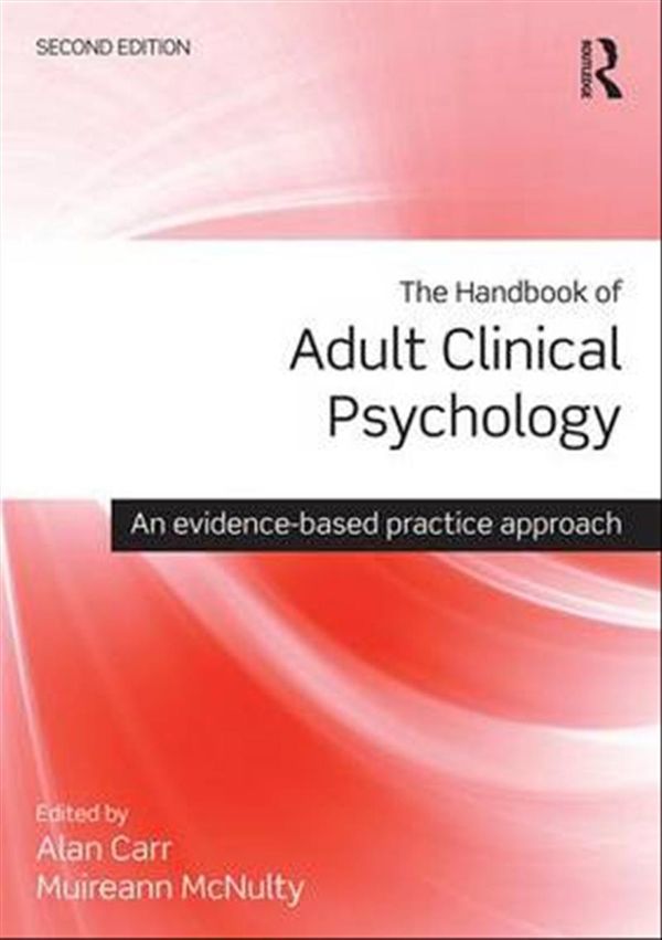 Cover Art for 9781138806306, The Handbook of Adult Clinical Psychology: An Evidence Based Practice Approach by Alan Carr