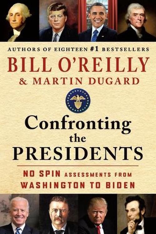 Cover Art for 9781250346414, Confronting the Presidents: No Spin Assessments from Washington to Biden by O'Reilly, Bill, Dugard, Martin