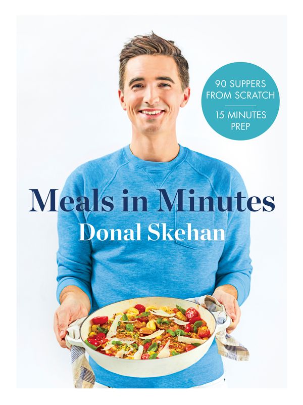 Cover Art for 9781473674264, Donal's Meals in Minutes: 90 suppers from scratch/15 minutes prep by Donal Skehan