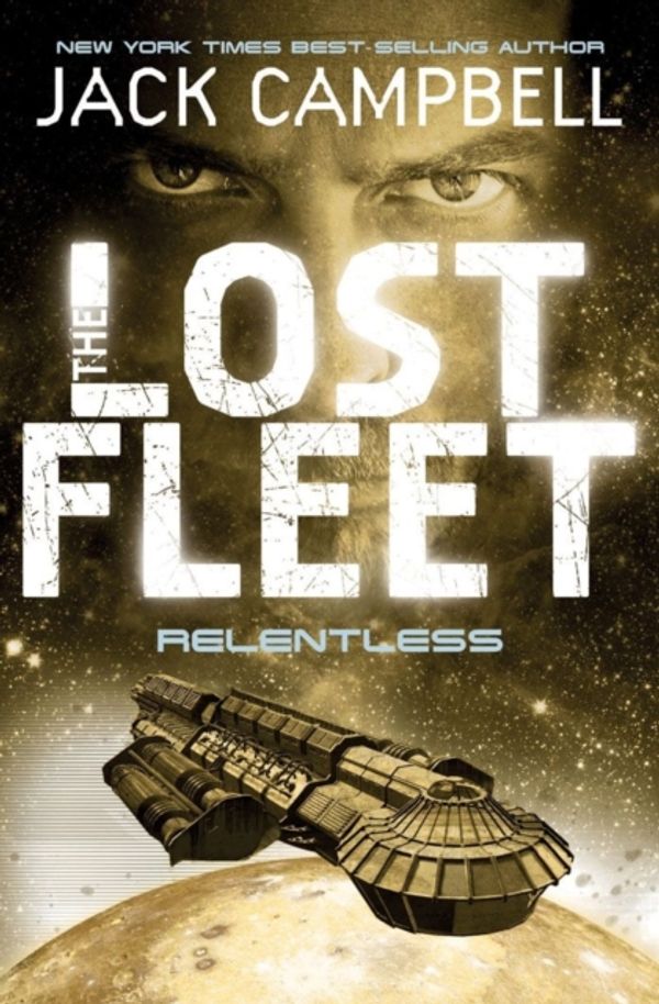 Cover Art for 9780857681348, The Lost Fleet: Relentless Bk. 5 by Jack Campbell