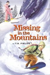 Cover Art for 9780873589505, Missing in the Mountains by T S Fields